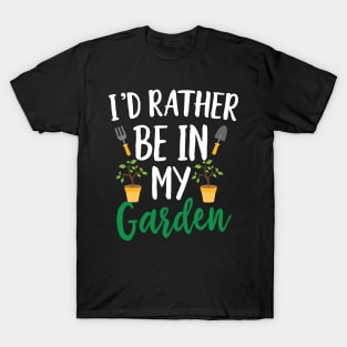 I'd Rather Be in My Garden T-Shirt